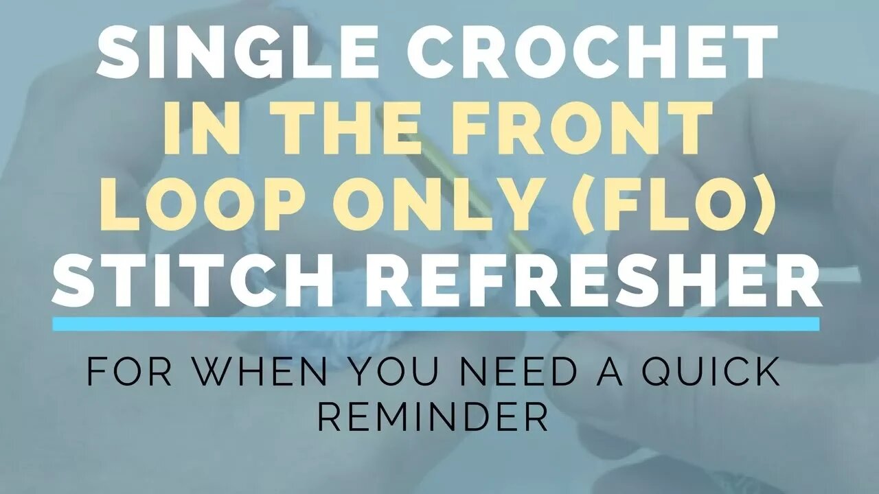 Single Crochet In The Front Loop Only (SC FLO) Super Fast Stitch Refresher Tutorial