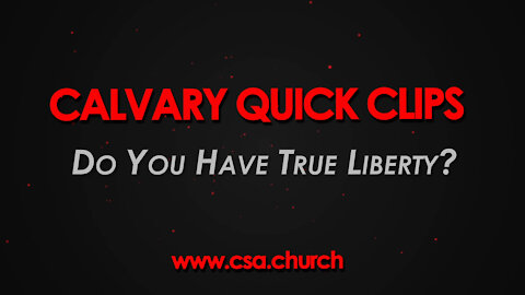 Do You Have True Liberty?