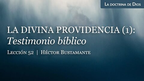 La divina providencia (1): Testimonio bíblico - Héctor Bustamante