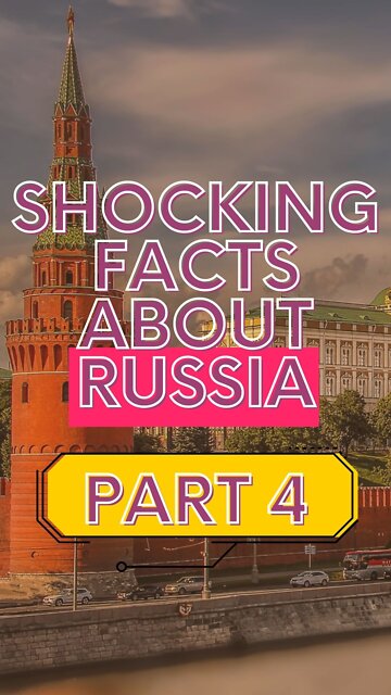 Shocking Facts About Russia PART 4