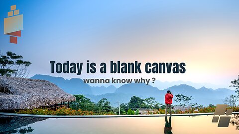 Today Is A Blank Canvas !