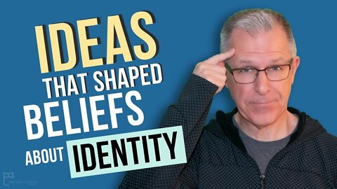 The Ideas That Shaped Beliefs About Identity