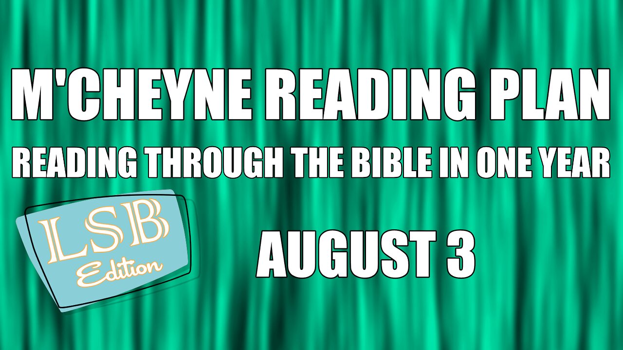 Day 215 - August 3 - Bible in a Year - LSB Edition