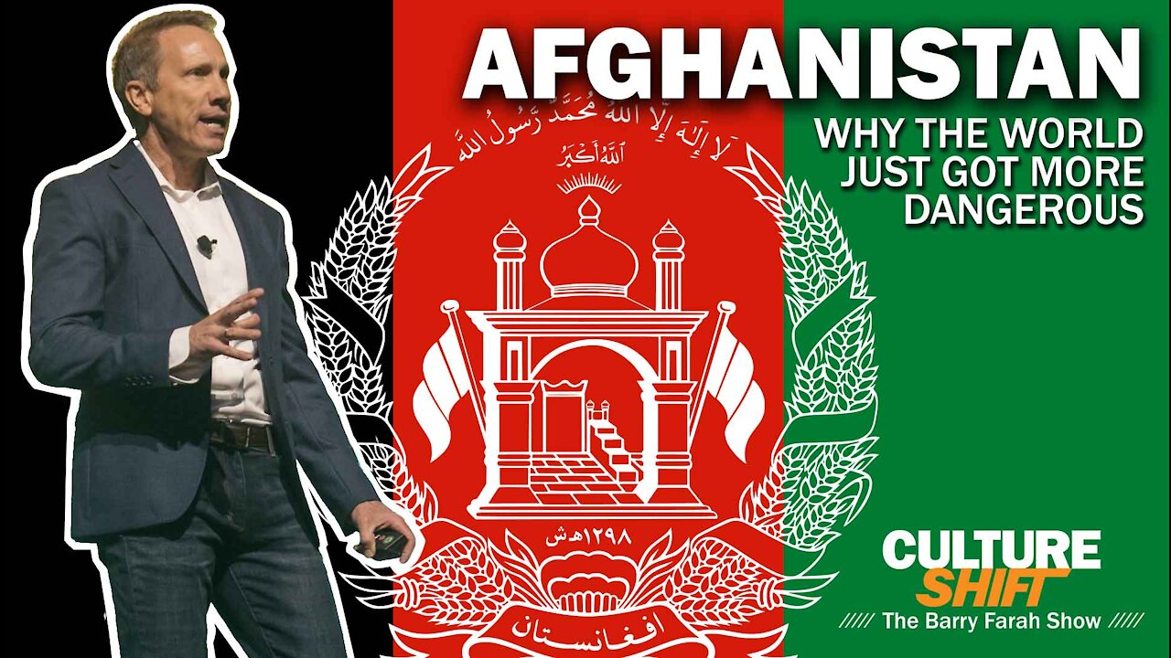 Afghanistan: Why The World Just Got More Dangerous