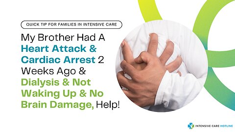 My Brother Had a Heart Attack&Cardiac Arrest 2Weeks Ago&Dialysis&Not Waking Up&No Brain Damage,Help!