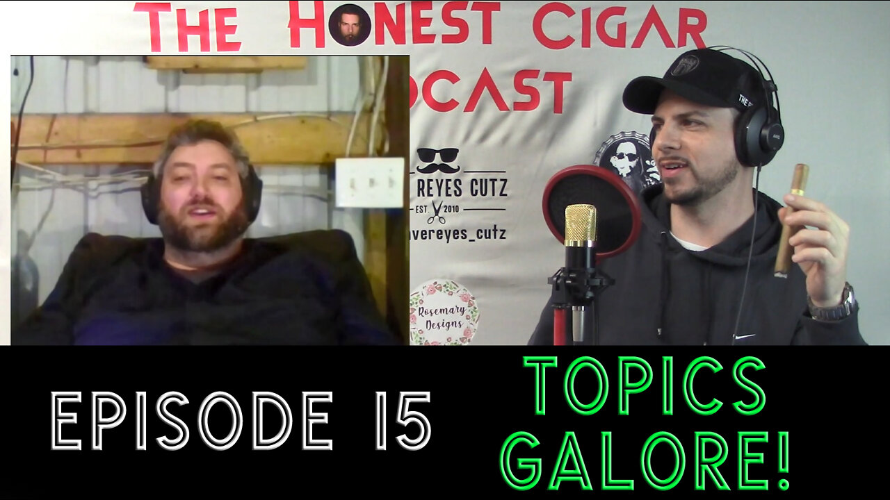 The Honest Cigar Podcast (Episode 15) - Topics Galore! (pt.1)