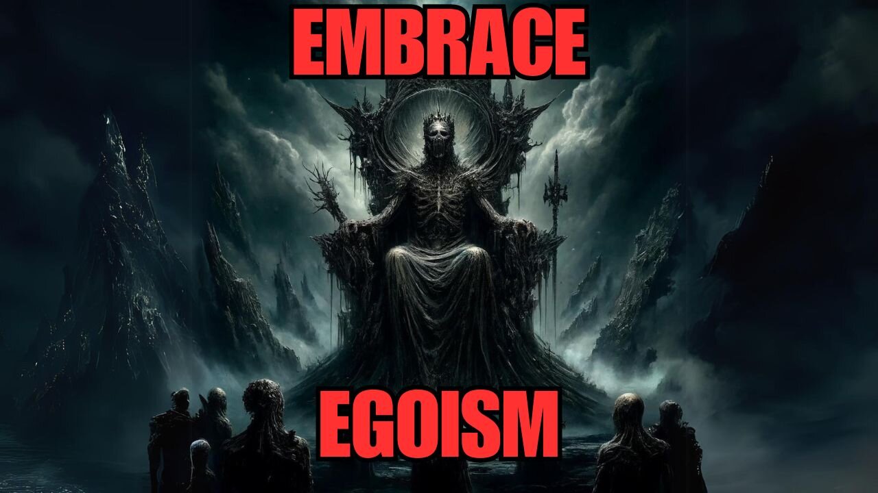 Embrace Egoism