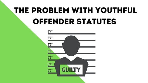 The Problem With Youthful Offender Statutes