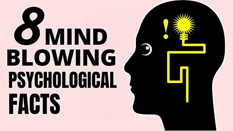 8 Mind Blowing Psychological Facts