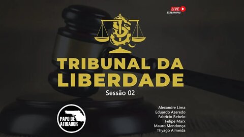 Tribunal da Liberdade | Sessão 02