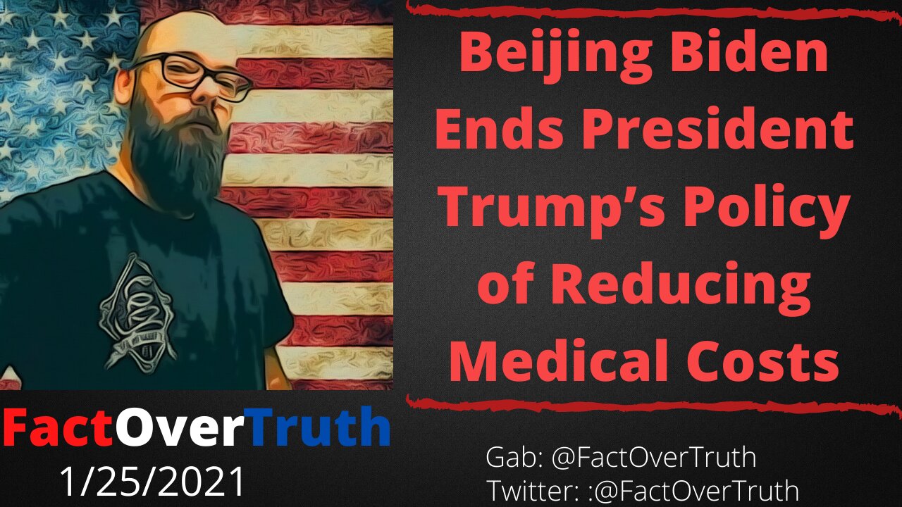 Beijing Biden Ends Trump Policy Reducing Medical Costs!