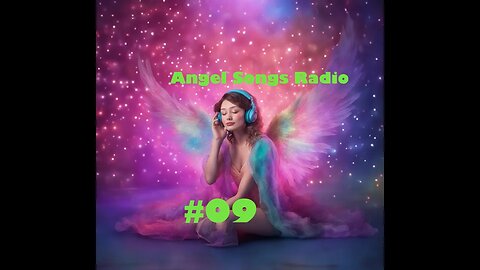 Angel Songs Radio #09