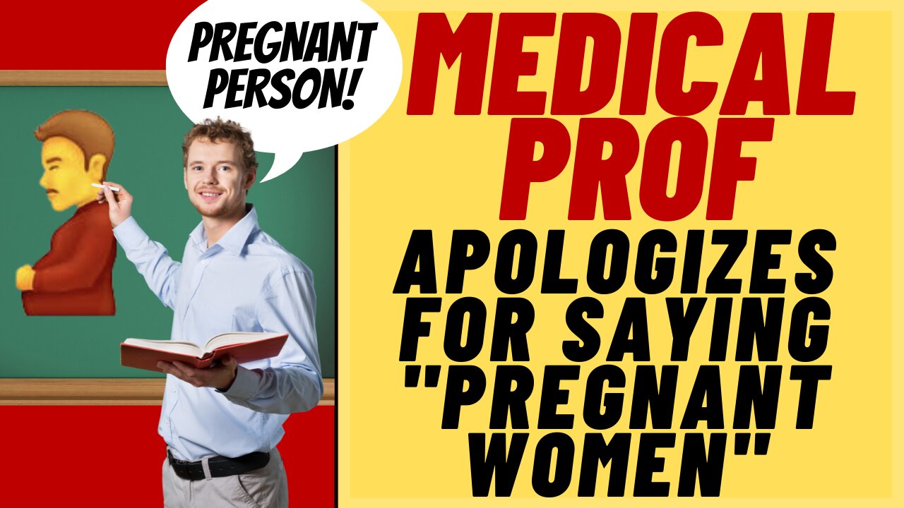 MEDICAL PROF Aplogizes For Saying "Pregnant Women", Afraid of Woke Mob and CANCEL CULTURE