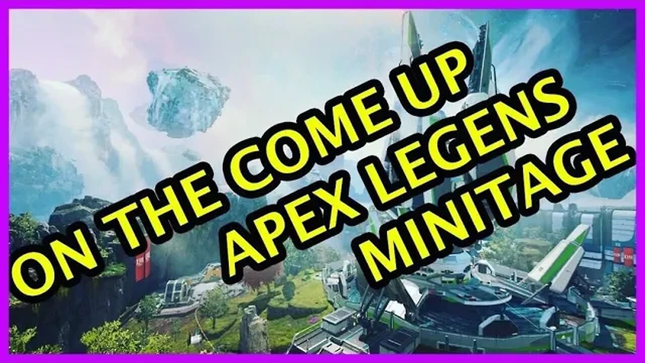 THE COME UP - APEX LEGENDS MINITAGE