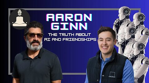 Aaron Ginn | The Truth about AI and Friendship