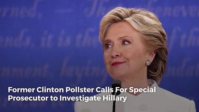 Former Clinton Pollster Calls For Special Prosecutor to Investigate Hillary