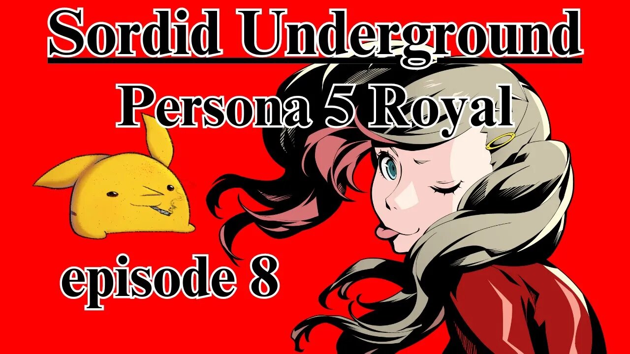 Sordid Underground - Persona 5 Royal - episode 8