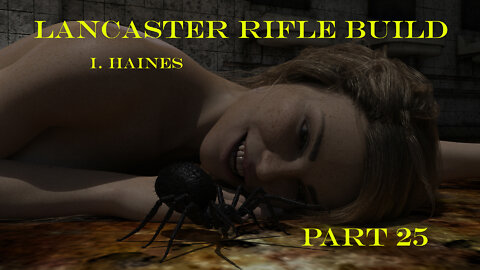Lancaster Rifle Build, Haines - Part 25