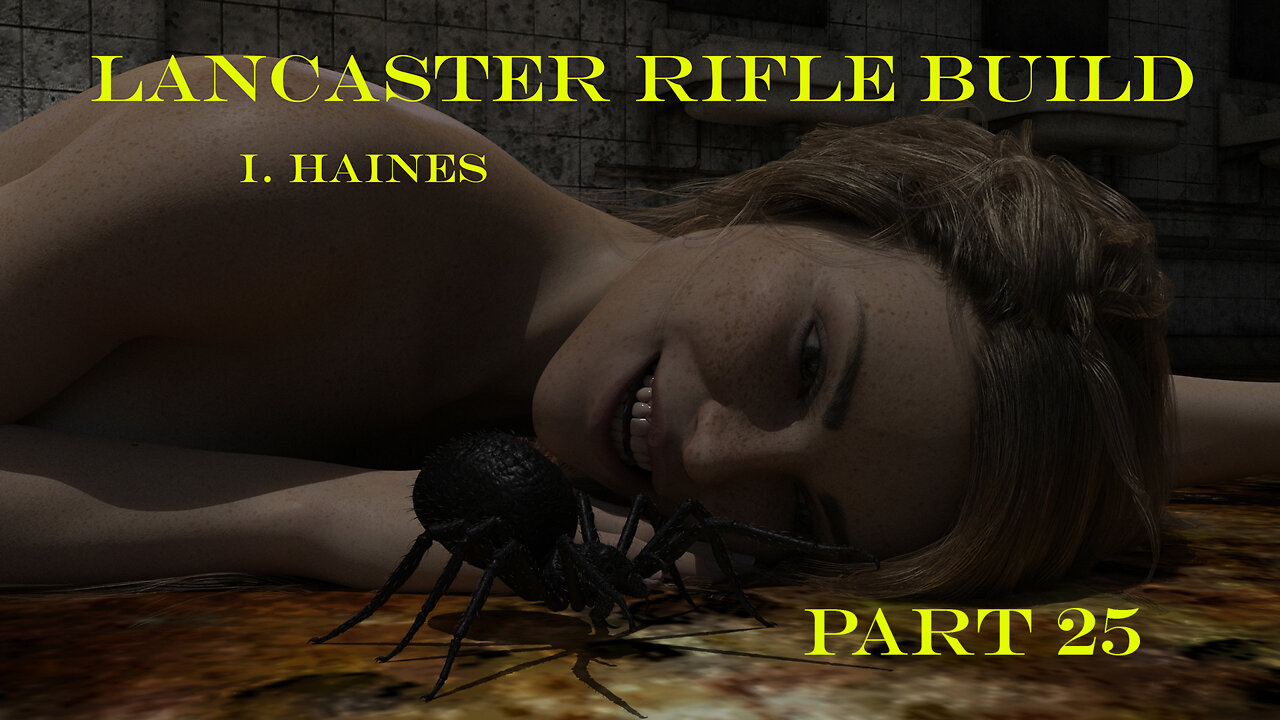 Lancaster Rifle Build, Haines - Part 25