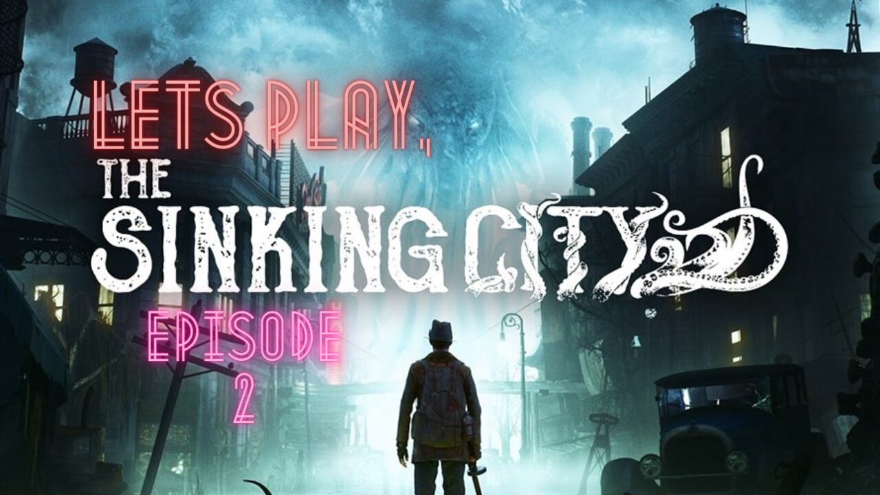 lets play, The Sinking City EP 2- Making My Way Downtown