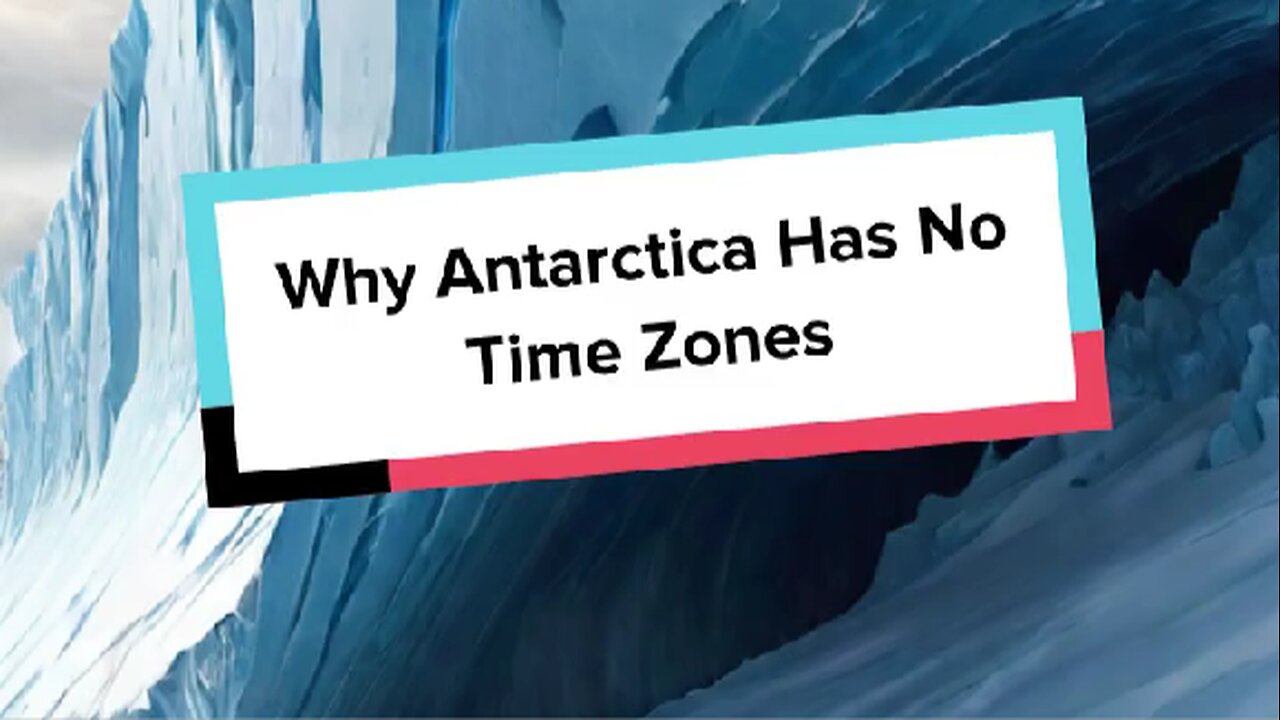 Why Antarctica Has No Time Zones