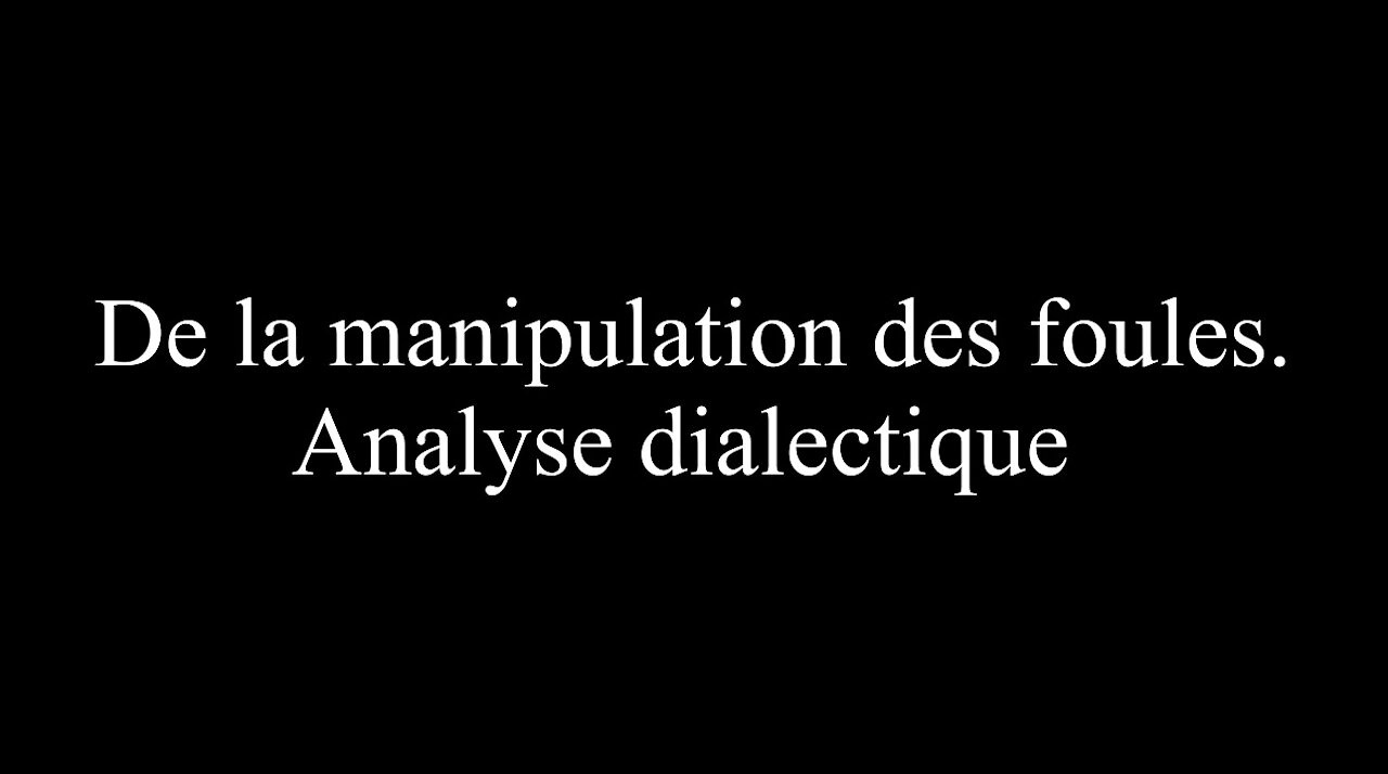 De la manipulation des foules. Analyses dialectique