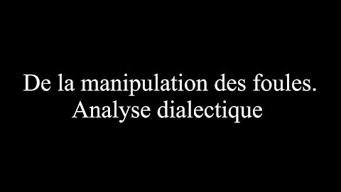 De la manipulation des foules. Analyses dialectique