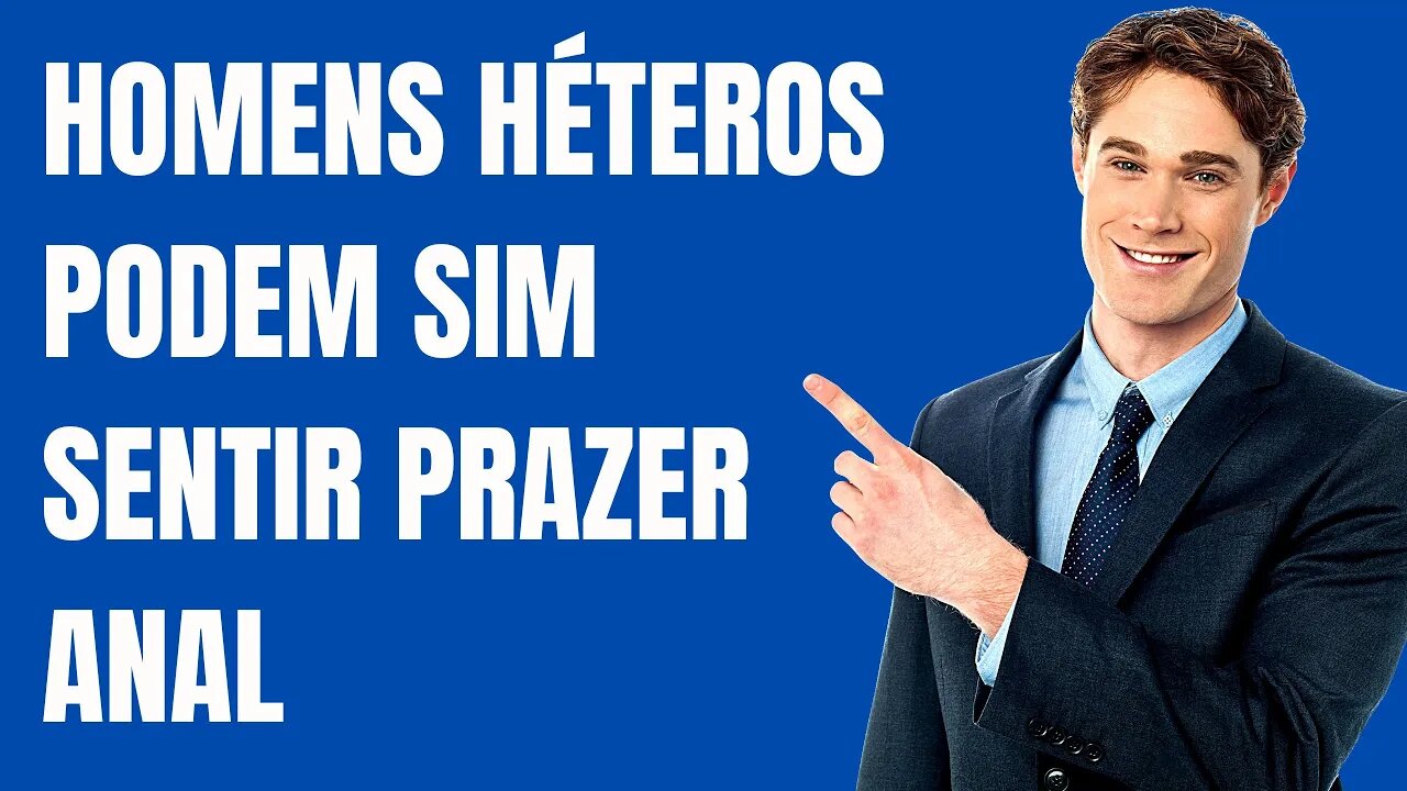 HOMENS HÉTEROS PODEM SIM SENTIR PRAZER ANAL