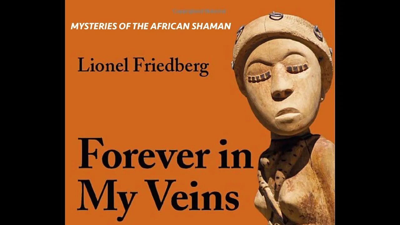 Mysteries of the African Shaman, Lionel Friedberg