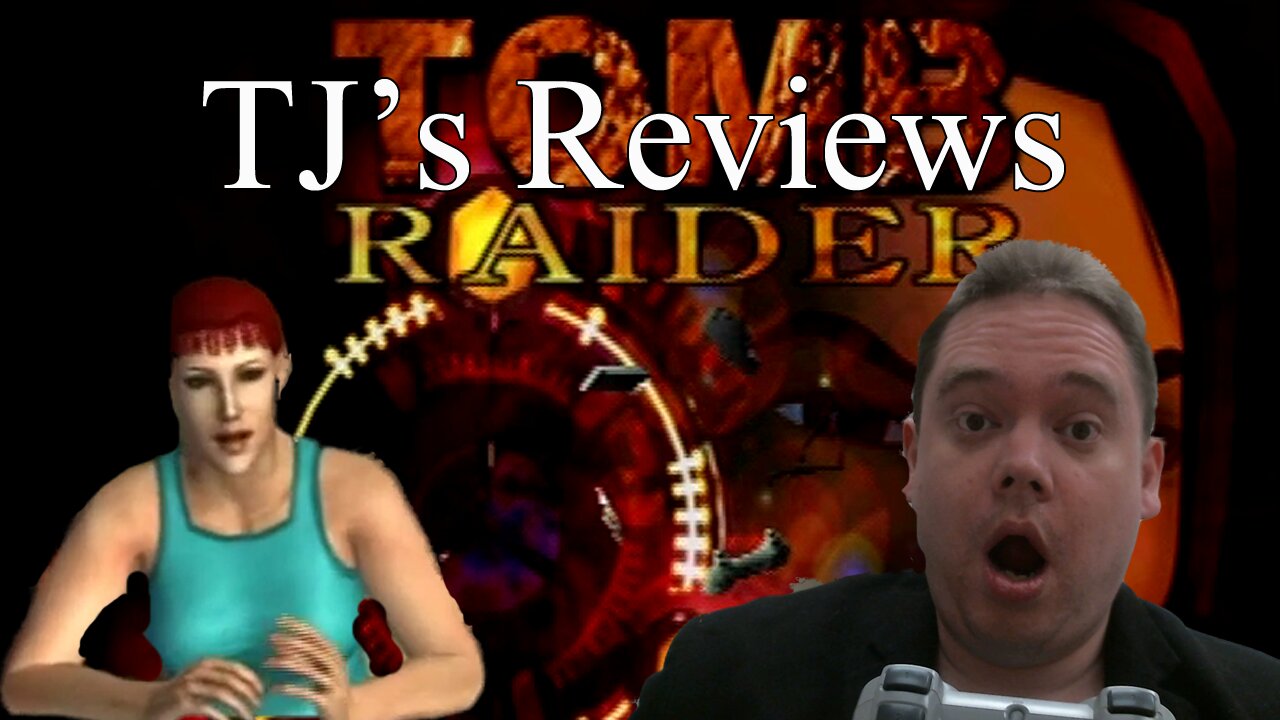 Tomb Raider - TJ's Reviews #31