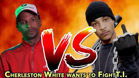 Charleston White wants to fight T.I.