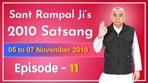 Sant Rampal Ji's 2010 Satsang | 05 to 07 November 2010 HD | Episode - 11 | SATLOK ASHRAM