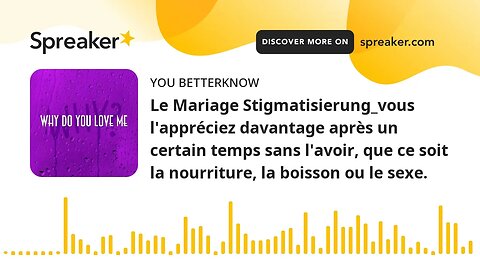 Le Mariage Stigmatisierung_vous l'appréciez davantage après un certain temps sans l'avoir, que ce so