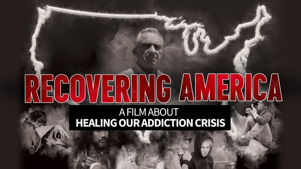 Recovering America - A Film About Healing Our Addiction Crisis (Features Robert F. Kennedy Jr.)