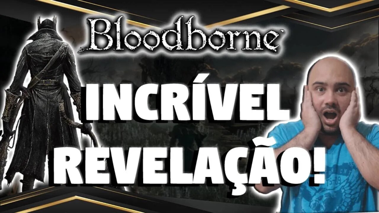 BOMBA!!! VERSÃO PC DE BLOODBORNE EXISTE E JÁ ESTA PRONTA! TUDO O QUE VOCÊ PRECISA SABER NO VÍDEO!!!