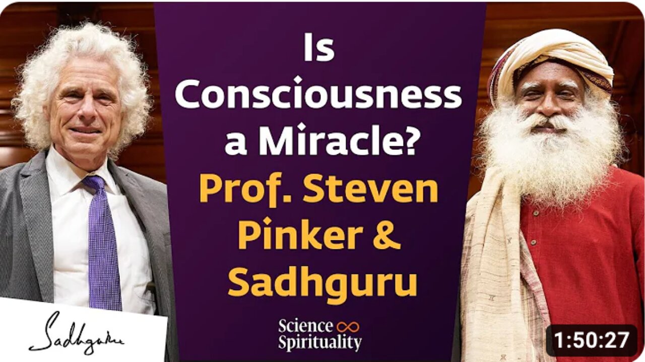 Is Consciousness a Miracle? | Harvard’s Cognitive Scientist Prof. Steven Pinker & Sadhguru