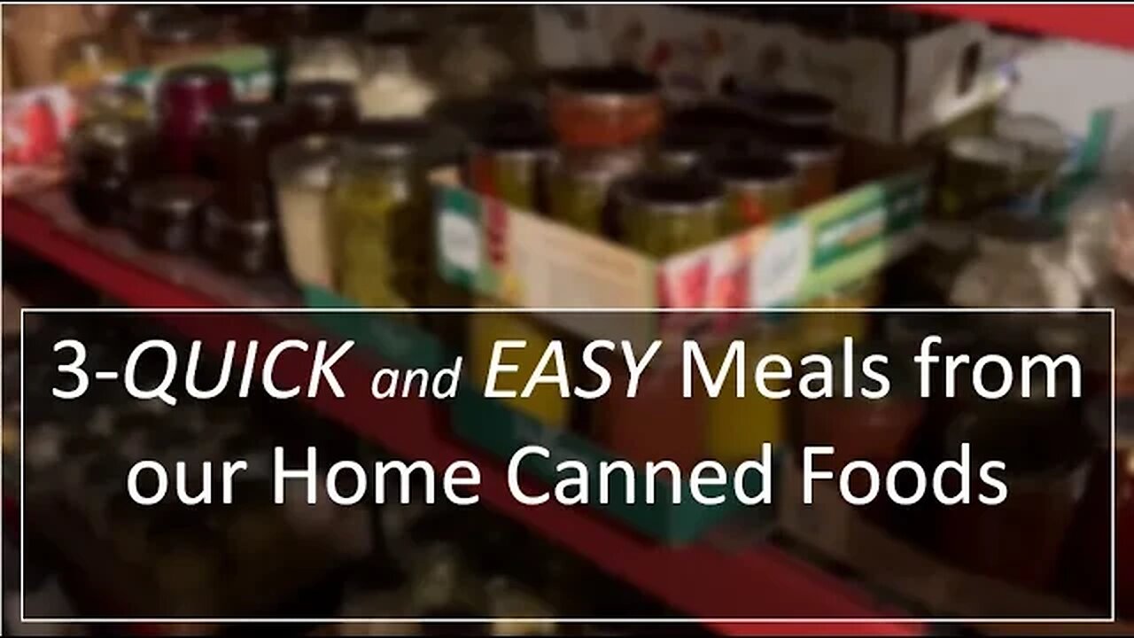 3 Easy Meals from our Home-Canned Jars