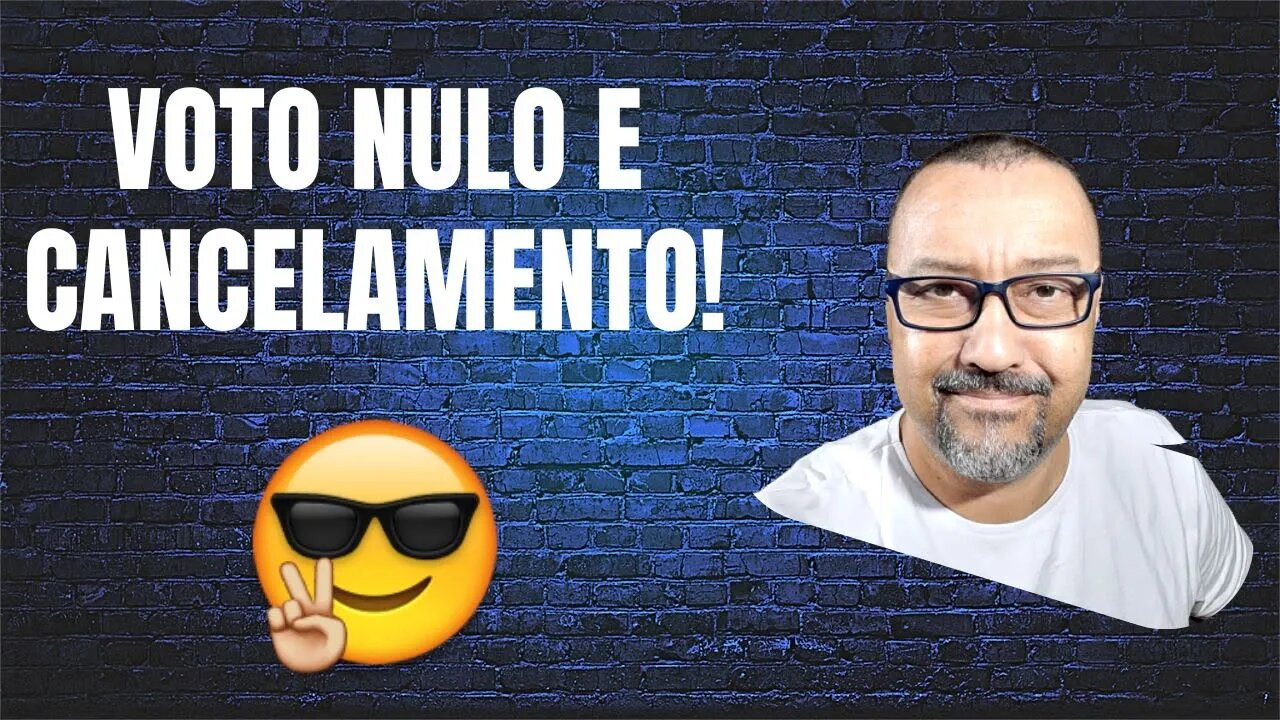 VOTO NULO E CANCELAMENTO