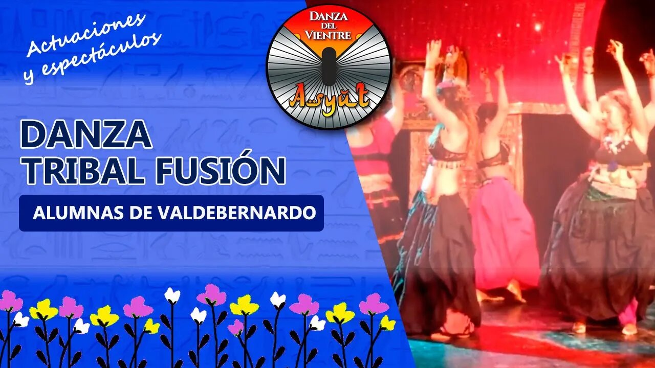 💖Danza TRIBAL FUSIÓN 🌺Alumnas de VALDEBERNARDO 🌺 XII Festival "LAS 1001 DIOSAS DEL NILO"💖