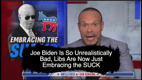 Dan Bongino: Biden Is So Bad, Liberals Are Now Just Embracing the SUCK