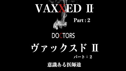 VAXXED Ⅱ ( part-2 ) Doctors