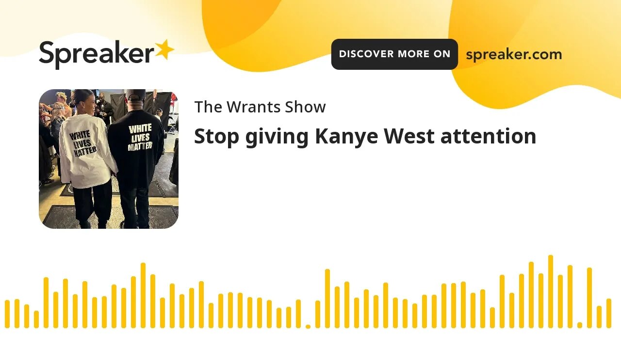 Stop giving Kanye West attention