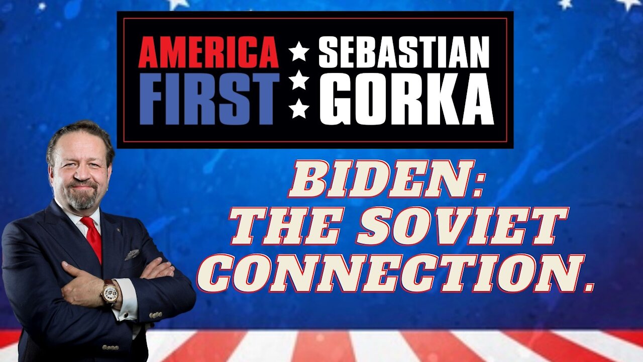 Biden: The Soviet connection. Sebastian Gorka on AMERICA First