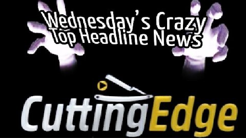 CuttingEdge: Wednesday's Crazy Headline News (6/9/2021)