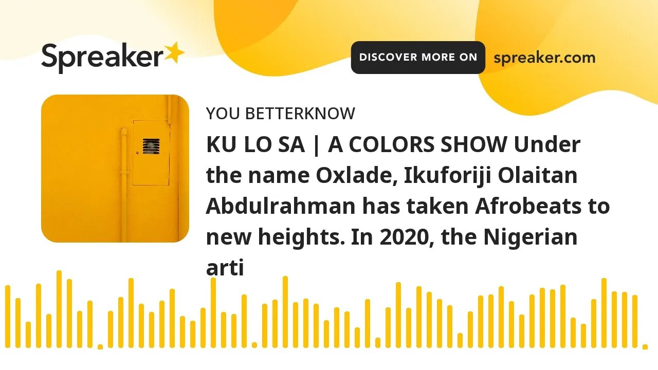 KU LO SA | A COLORS SHOW Under the name Oxlade, Ikuforiji Olaitan Abdulrahman has taken Afrobeats to