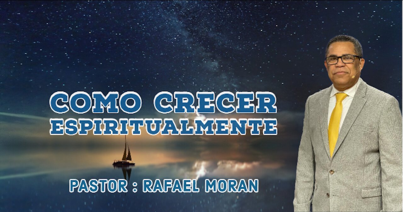 Como Crecer Espitualmente ll Pastor Rafael Moran