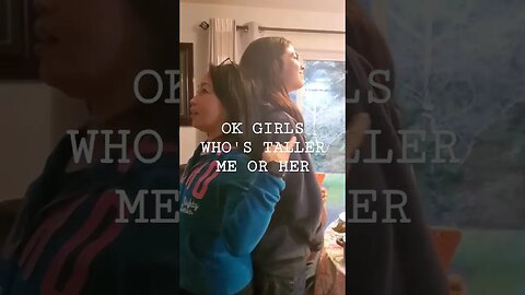 OK GIRLS WHO'S TALLER ME OR HER?😃