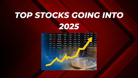 My top stocks going into 2025