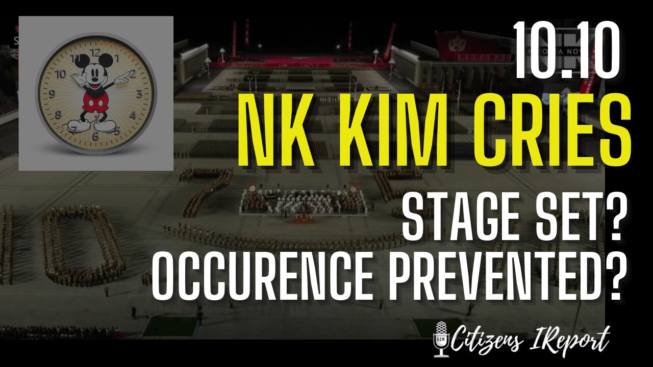 10-10: NK KIM CRIES, Stage Set? Occurrence Prevented?