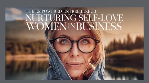 Empowering Women Entrepreneurs Starts With SELF-LOVE!